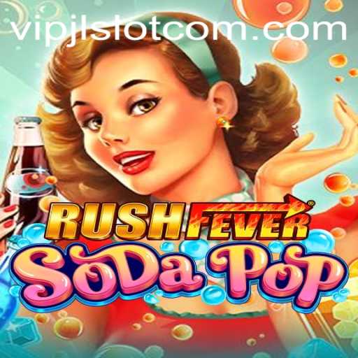 Enter the Thrilling World of RushFeverSodaPop: Your Ultimate Guide to Playing VIPJL Slot